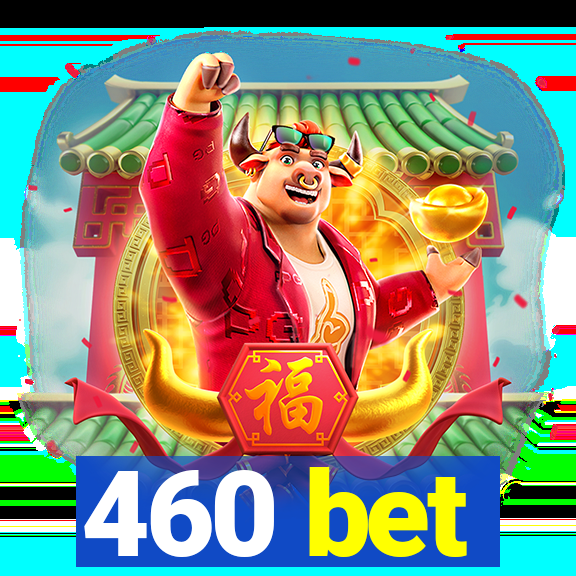 460 bet